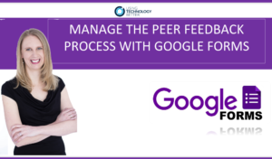 PEER FEEDBACK PROCESS WITH GOOGLE FORMS