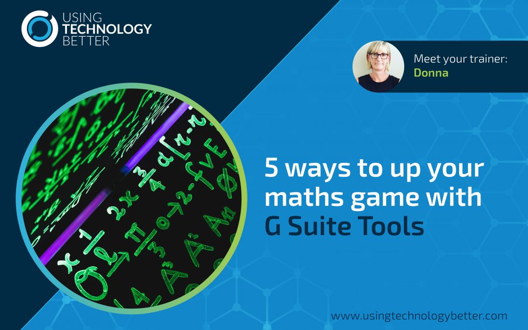 5 ways to up your maths game with G Suite tools