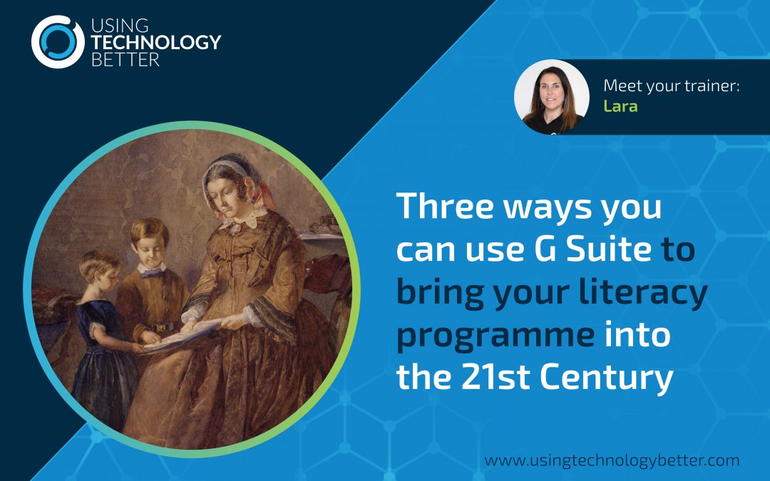Three ways G Suite can support your Literacy programme in a digital age.