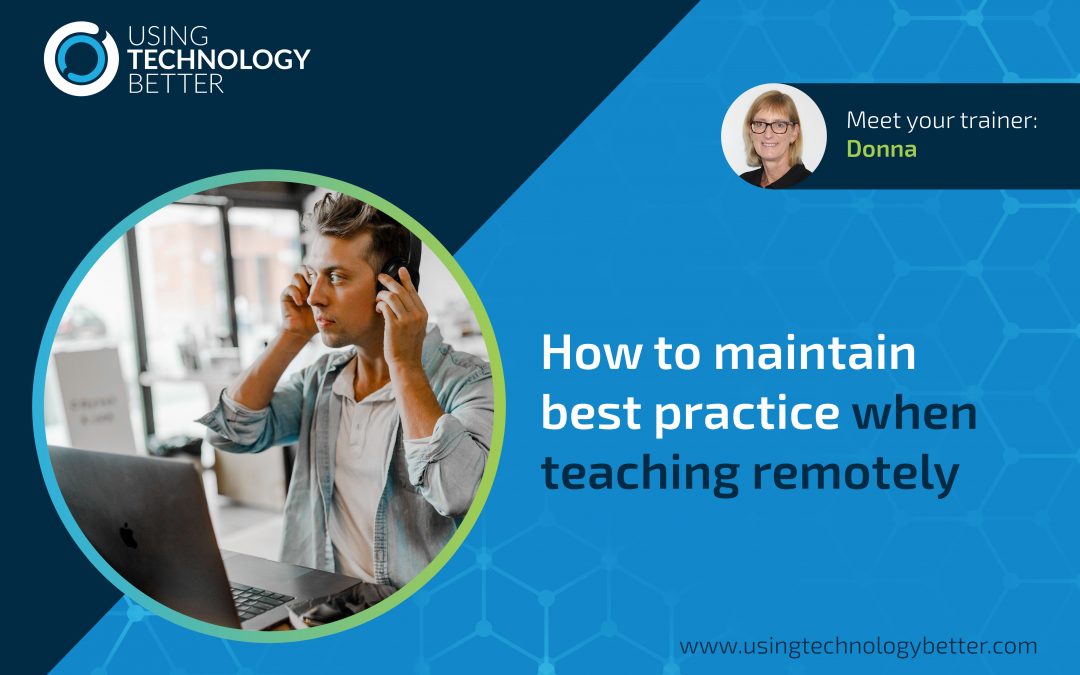 How to maintain best practice when teaching remotely