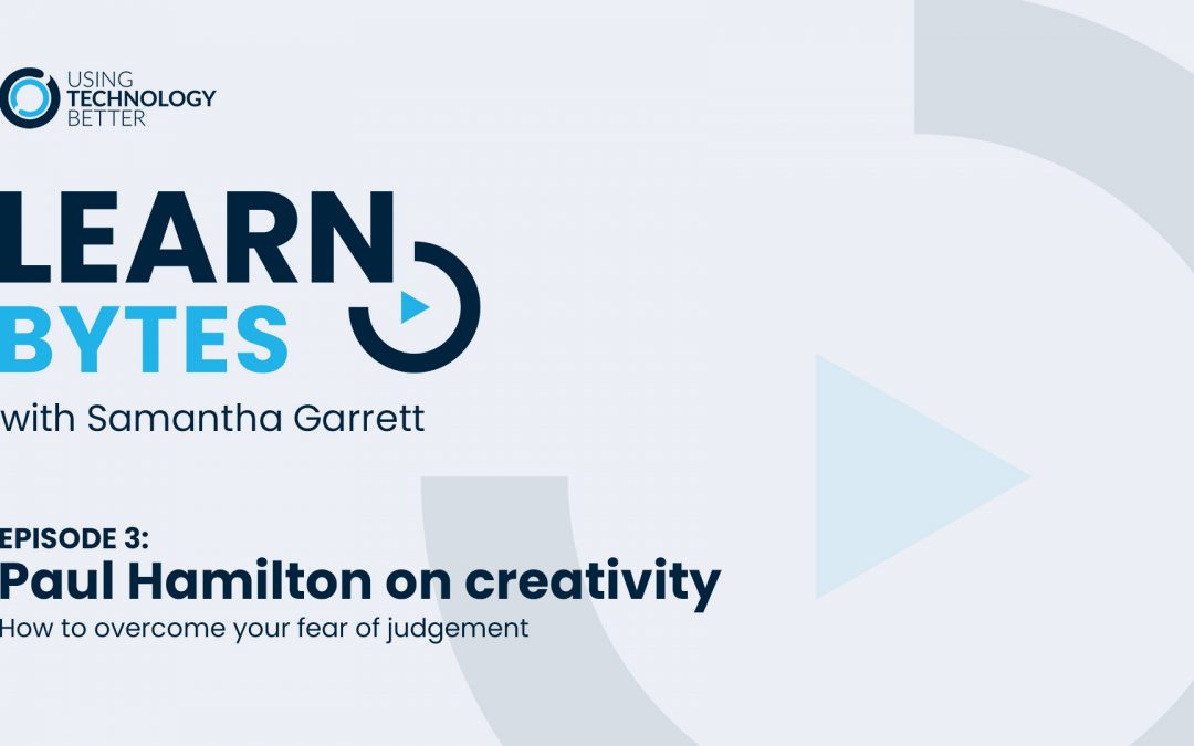 LearnBytes episode #3 – Paul Hamilton: How to overcome your fear of judgement